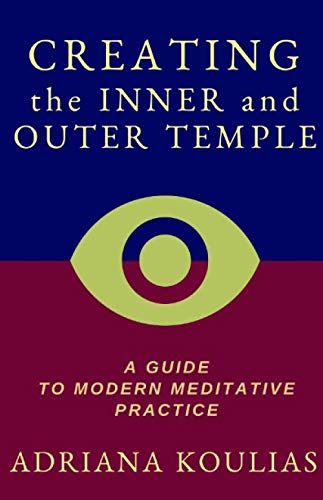 Beispielbild fr Creating the Inner and Outer Temple: A Guide to Modern Meditative Practice zum Verkauf von Revaluation Books