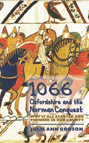 Stock image for 1066: Oxfordshire and the Norman Conquest: Why it all started and finished in our county for sale by Revaluation Books
