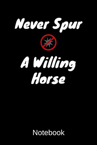 Imagen de archivo de Never Spur A Willing Horse Notebook: A5 Kariert, 120 Seiten Notizbuch fr Freunde und Familie Geschenk zum Geburtstag, Weihnachten oder sonstigen Gelegenheiten a la venta por Revaluation Books