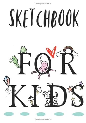Sketchbook for Kids: No Lines Notebook/ Journal Write and Draw for Kids Each Page Titled - I Love to Draw
