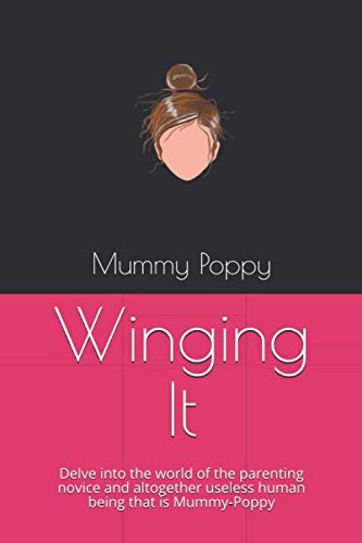 Beispielbild fr Winging It: Delve into the world of the parenting novice and altogether useless human being that is Mummy-Poppy zum Verkauf von Revaluation Books