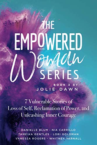 Stock image for The Empowered Woman Series Book 3: 7 Vulnerable Stories of Loss of Self, Reclamation of Power, and Unleashing Inner Resilience for sale by ThriftBooks-Atlanta