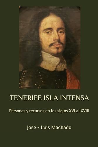 9781075466700: TENERIFE ISLA INTENSA: Personas y recursos en los siglos XVI al XVIII