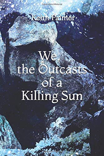 Imagen de archivo de We, the Outcasts of a Killing Sun a la venta por ThriftBooks-Atlanta