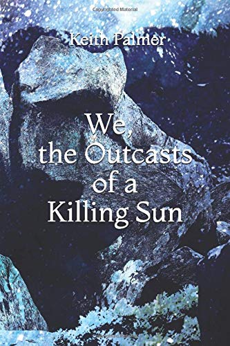 Stock image for We, the Outcasts of a Killing Sun for sale by ThriftBooks-Atlanta