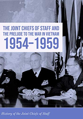 Stock image for The Joint Chiefs of Staff and The Prelude to the War in Vietnam 1954 1959: History of the Joint Chiefs of Staff for sale by Revaluation Books