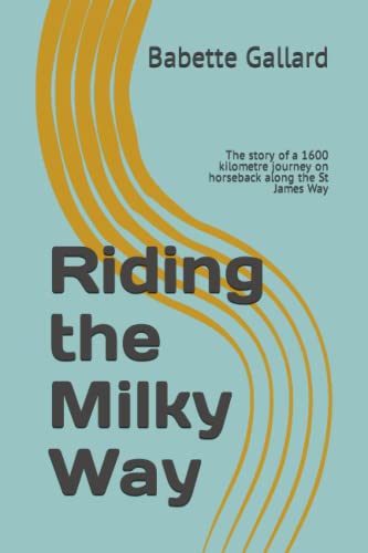 9781075519024: Riding the Milky Way: The story of a 1600 kilometre journey on horseback along the St James Way