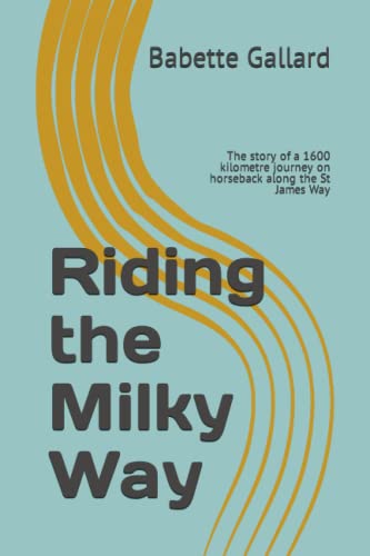 Stock image for Riding the Milky Way: The story of a 1600 kilometre journey on horseback along the St James Way for sale by Revaluation Books