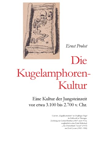 Imagen de archivo de Die Kugelamphoren-Kultur: Eine Kultur der Jungsteinzeit vor etwa 3.100 bis 2.700 v. Chr. (Bcher von Ernst Probst ber die Steinzeit) (German Edition) a la venta por Lucky's Textbooks