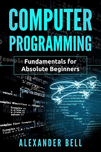 Beispielbild fr Computer Programming: Fundamentals for Absolute Beginners zum Verkauf von Reuseabook