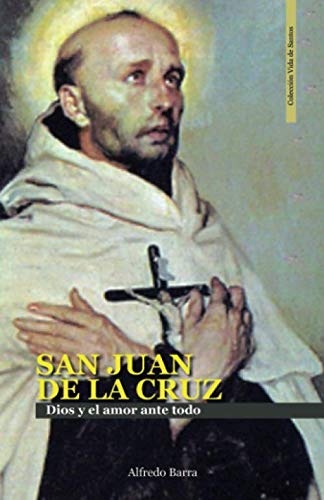 Stock image for SAN JUAN DE LA CRUZ: Dios y el amor ante todo (Vida de Santos) for sale by Revaluation Books