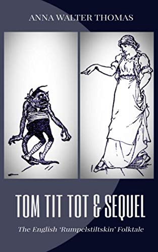 Stock image for Tom Tit Tot & Sequel: The English  Rumpelstiltskin  Folktale for sale by Revaluation Books