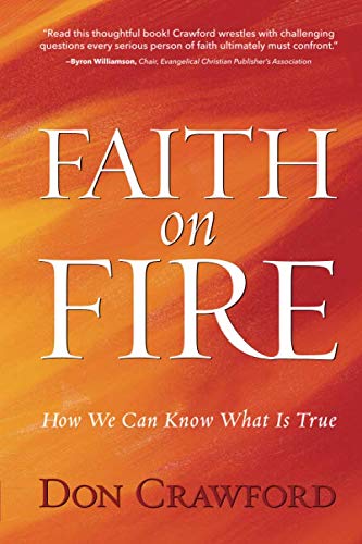 Stock image for Faith on Fire: How We Can Know What is True for sale by HPB-Diamond