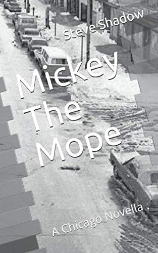 Imagen de archivo de Mickey The Mope: A Chicago Novella a la venta por ThriftBooks-Atlanta