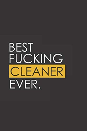 Stock image for Best Fucking Cleaner Ever: Funny Notebook Journal - Gag Gift Ideas Under 10 - Perfect for Friends Office Colleagues Family. Medium College-Ruled Journey Diary, 110 page, Lined, 6x9 (15.2 x 22.9 cm) for sale by Revaluation Books