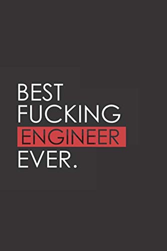 Stock image for Best Fucking Engineer Ever: Funny Notebook Journal - Gag Gift Ideas Under 10 - Perfect for Friends Office Colleagues Family. Medium College-Ruled Journey Diary, 110 page, Lined, 6x9 (15.2 x 22.9 cm) for sale by Revaluation Books