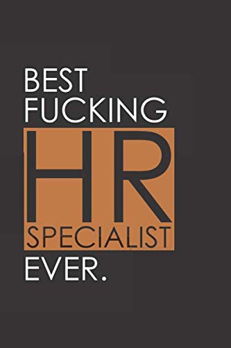 Stock image for Best Fucking HR Specialist Ever: Funny Notebook Journal Gag Gift Ideas Under 10 - Perfect for Friends Office Colleagues Family - Medium College-Ruled . Diary, 110 page, Lined, 6x9 (15.2 x 22.9 cm) for sale by Revaluation Books