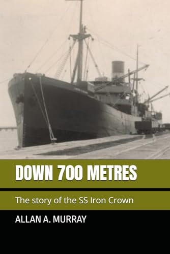 Imagen de archivo de Down 700 Metres The story of the SS Iron Crown 1 Japan a la venta por PBShop.store US