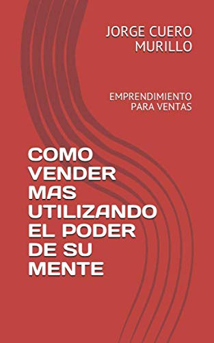 Stock image for COMO VENDER MAS UTILIZANDO EL PODER DE SU MENTE: EMPRENDIMIENTO PARA VENTAS (KIT DE FORMACIN EMPRESARIAL) for sale by Revaluation Books
