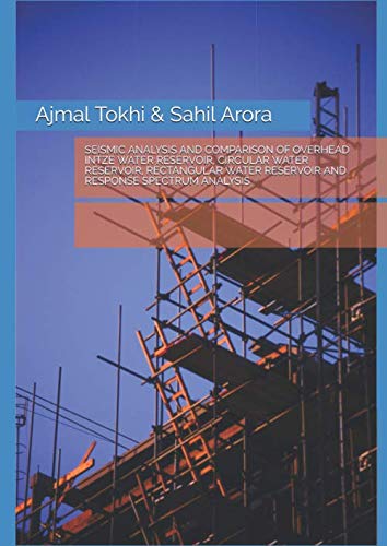 Imagen de archivo de SEISMIC ANALYSIS AND COMPARISON OF OVERHEAD INTZE WATER RESERVOIR, CIRCULAR WATER RESERVOIR, RECTANGULAR WATER RESERVOIR AND RESPONSE SPECTRUM ANALYSIS a la venta por Revaluation Books