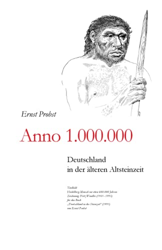 Imagen de archivo de Anno 1.000.000: Deutschland in der lteren Altsteinzeit (Bcher von Ernst Probst ber die Steinzeit) (German Edition) a la venta por Lucky's Textbooks