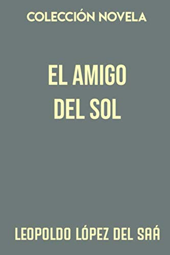 Beispielbild fr Coleccin Novela. El amigo del sol zum Verkauf von Revaluation Books