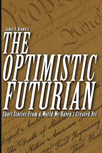 Stock image for The Optimistic Futurian: Short Stories From a World We Haven't Created Yet for sale by Lucky's Textbooks