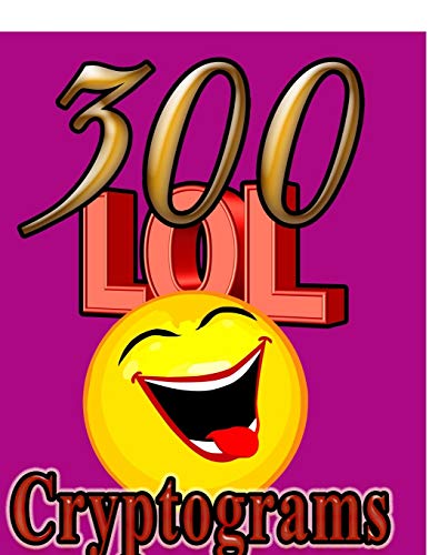 Imagen de archivo de 300 LOL Cryptograms: Laugh Out Loud While Solving 300 FUN-FILLED Cryptogram Puzzles! (On Target Puzzles) a la venta por SecondSale