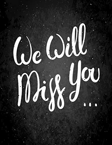 Beispielbild fr We will miss you: Message Book, Keepsake Memory Book, Wishes For Family and Friends to Write In, Guestbook For Retirement, Leaving Farewell & Message For Graduate With Gift Log zum Verkauf von AwesomeBooks