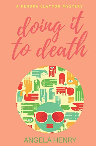 Imagen de archivo de Doing It To Death: A Kendra Clayton Mystery (Kendra Clayton Series) a la venta por Lucky's Textbooks