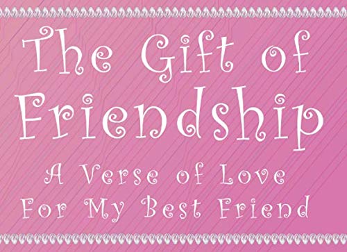 Beispielbild fr THE GIFT OF FRIENDSHIP: A verse of love for my best friend zum Verkauf von SecondSale