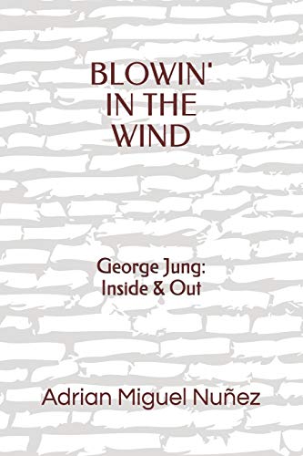 Stock image for Blowin' In the Wind George Jung: Inside & Out for sale by Ann Open Book