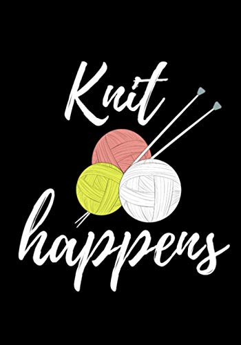 Stock image for Knit Happens: Knitting Journal | Organize 60 Knitting Projects & Keep Track of Patterns, Yarns, Needles, Designs. | 125 pages (7"x10") | Gift for Knitters for sale by Revaluation Books