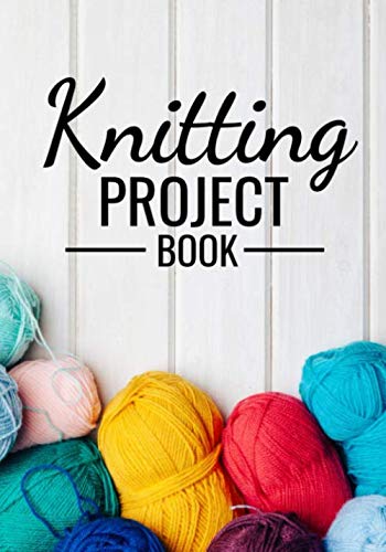 Stock image for Knitting Project Book: Knitting Journal | Organize 60 Knitting Projects & Keep Track of Patterns, Yarns, Needles, Designs. | 125 pages (7"x10") | Gift for Knitters for sale by Revaluation Books