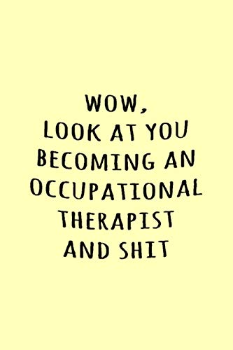 Beispielbild fr Wow, Look at you becoming an occupational therapist and shit: Funny Simple Lined Journal 110 Page, 6x9, Perfect Thank you gift for best friends, Sarcastic One Liners zum Verkauf von SecondSale