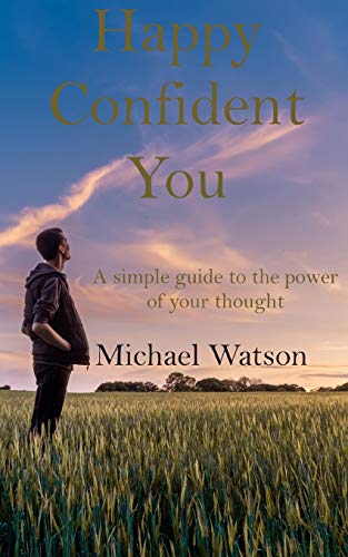 Stock image for Happy Confident You: A simple guide to the power of our thoughts for sale by WorldofBooks