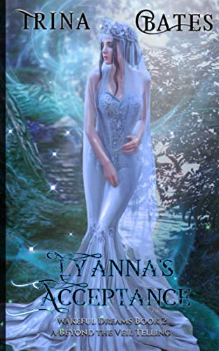 Stock image for Lyanna's Acceptance: Paranormal Reverse Harem. A Beyond the Veil Telling (Wakeful Dreams) for sale by Revaluation Books