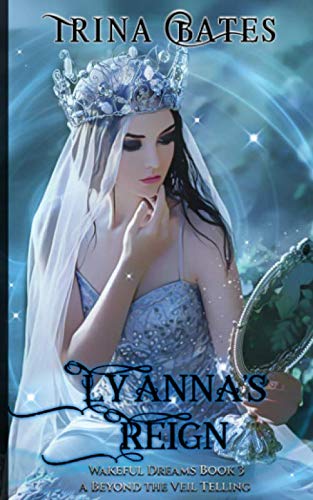 Stock image for Lyanna's Reign: A Beyond the Veil Telling (Wakeful Dreams) for sale by Revaluation Books