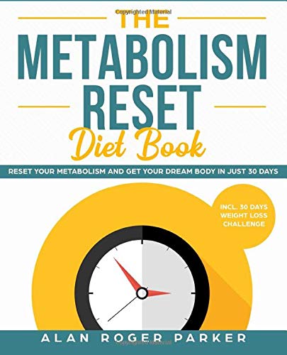 9781076160294: The Metabolism Reset Diet Book: Reset Your Metabolism and Get Your Dream Body in Just 30 Days incl. 30 Days Weight Loss Challenge