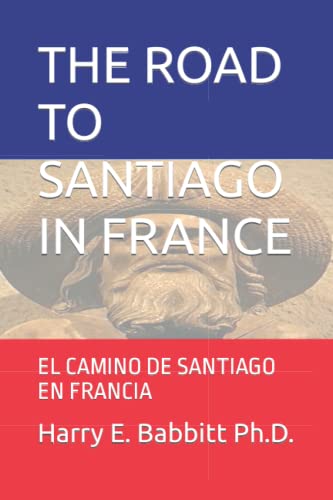 9781076165428: THE ROAD TO SANTIAGO IN FRANCE: EL CAMINO DE SANTIAGO EN FRANCIA (SPANISH HISTORY)