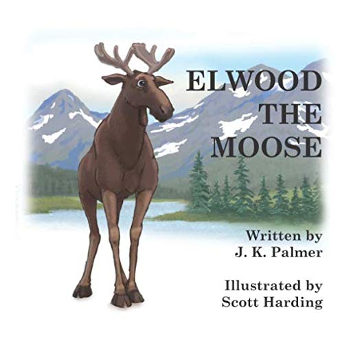 Imagen de archivo de Elwood The Moose a la venta por ThriftBooks-Dallas
