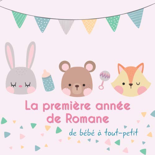 Stock image for La premire anne de Romane - de bb  tout-petit: Album bb  remplir pour la premire anne de vie - Album naissance fille for sale by Revaluation Books