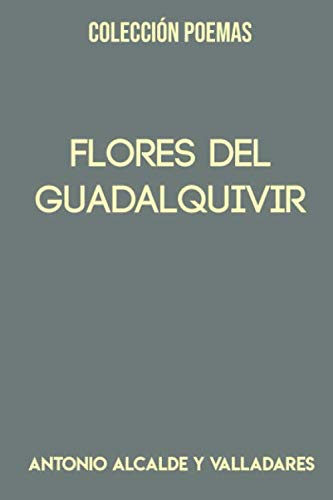Beispielbild fr Coleccin Poemas. Flores del Guadalquivir zum Verkauf von Revaluation Books