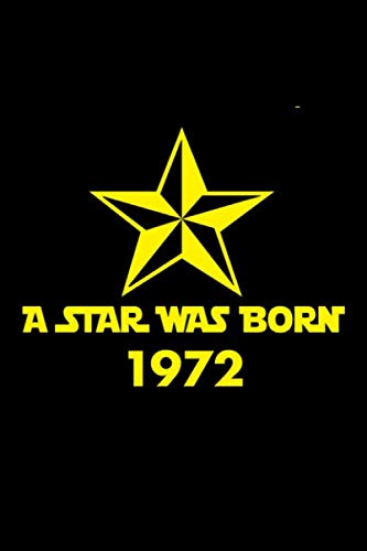 Imagen de archivo de A star was born 1972: A perfect 47th birthday present for women and men. A 120 page lined notebook journal diary to make turning 47 years old fun and bring a smile. a la venta por Revaluation Books