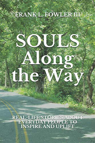 Imagen de archivo de SOULS Along the Way: REAL-LIFE STORIES ABOUT EVERYDAY PEOPLE TO INSPIRE AND UPLIFT a la venta por 2nd Life Books