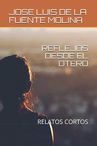Imagen de archivo de REFLEJOS DESDE EL OTERO: RELATOS CORTOS a la venta por Revaluation Books