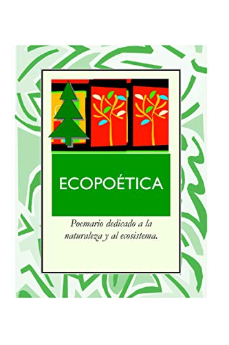 Stock image for ECOPOTICA: Poemas a la Naturaleza (Spanish Edition) for sale by Lucky's Textbooks