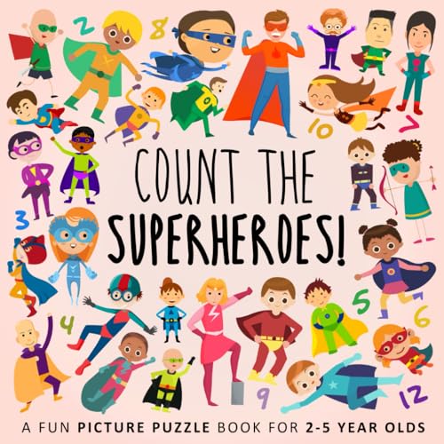 Stock image for Count the Superheroes!: A Fun Picture Puzzle Book for 2-5 Year Olds (Counting Books for Kids) for sale by gwdetroit