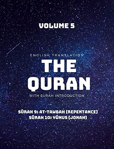 Stock image for THE QURAN - ENGLISH TRANSLATION WITH SURAH INTRODUCTION - VOLUME 5: S?rah 9: at-Tawbah (Repentance); S?rah 10: Y?nus (Jonah) for sale by Lucky's Textbooks