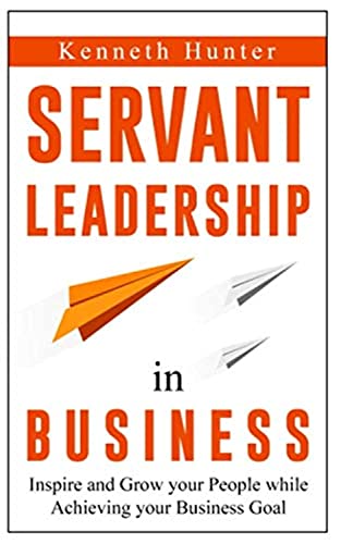 Imagen de archivo de Servant Leadership in Business: Inspire and Grow your People while Achiving your Business Goal a la venta por WorldofBooks